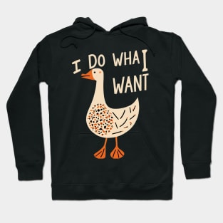 Goose i do what i want Hoodie